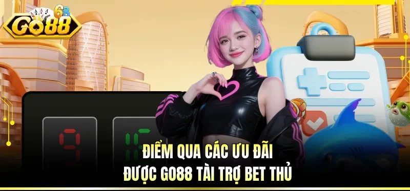 Giới Thiệu GO88 - Đỉnh Cao Giải Trí Trực Tuyến Tại Châu Á 3 Điểm qua các ưu đãi được GO88 tài trợ bet thủ
