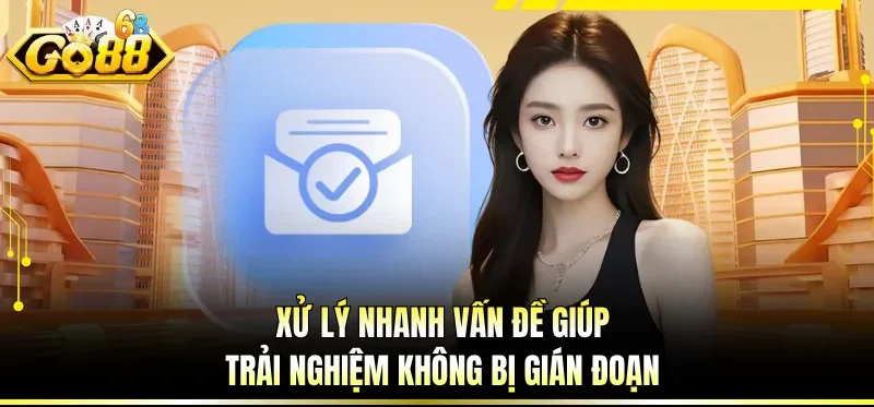 Liên Hệ GO88 Nhanh Gọn - Kết Nối Đúng Kênh, Xử Lý Không Chờ 1 Xử lý nhanh vấn đề giúp trải nghiệm không bị gián đoạn